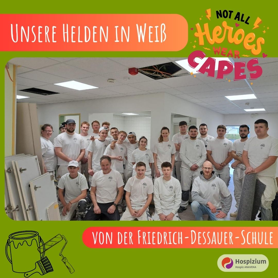 Ein Gruppenfoto der im Hospiz arbeitenden Lehrkräfte sowie Schülerinnen und Schüler der Friedrich Dessauer-Schule. Die Überschrift lautet: "Unsere Helden in Weiß" und oben in der Ecke steht der Schriftzug "Not all Heroes wear Capes".
